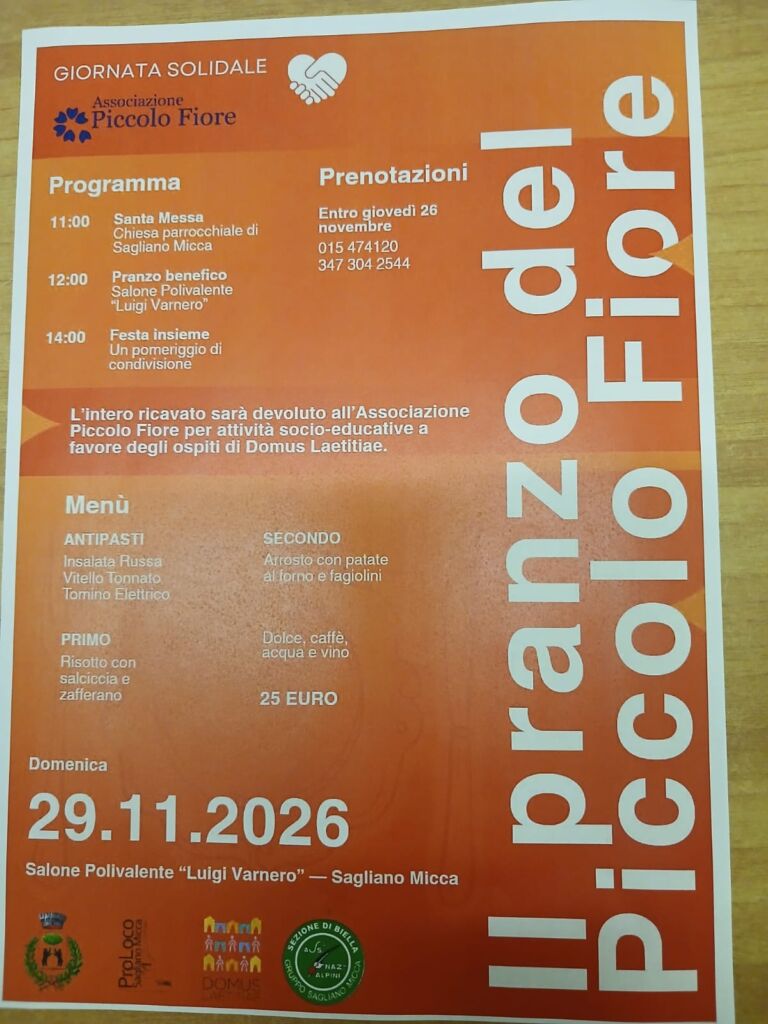 domenica 29-11-2026 presso SALONE POLIVALENTE LUIGI VARNERO a SAGLIANO MICCA.
L'intero ricavato sarà devoluto alla associazione piccolo fiore per attività socio-educative a favore degli ospiti di Domus Laetitiae